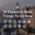 10 Essential, Best Things To Do Now