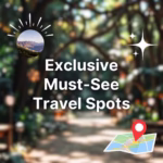 Exclusive Must-See Travel Spots
