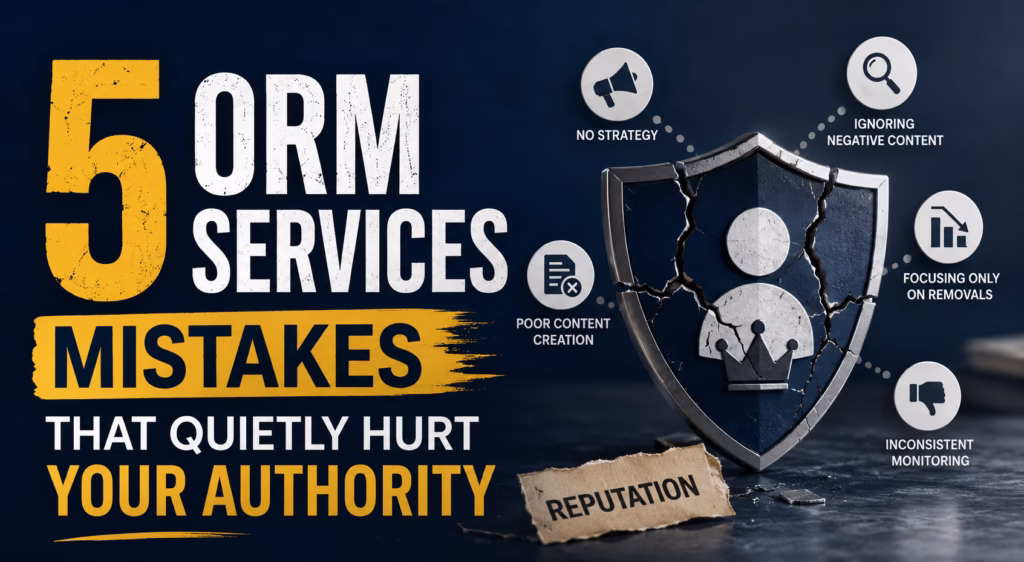 5 ORM Services Mistakes That Quietly Hurt Your Authority