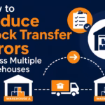 How to Reduce Stock Transfer Errors Across Multiple Warehouses