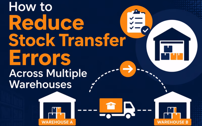 How to Reduce Stock Transfer Errors Across Multiple Warehouses